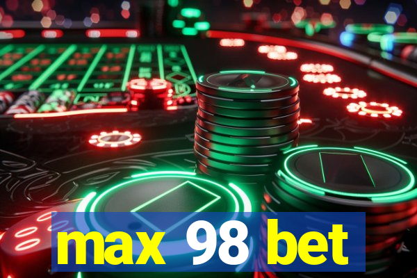 max 98 bet